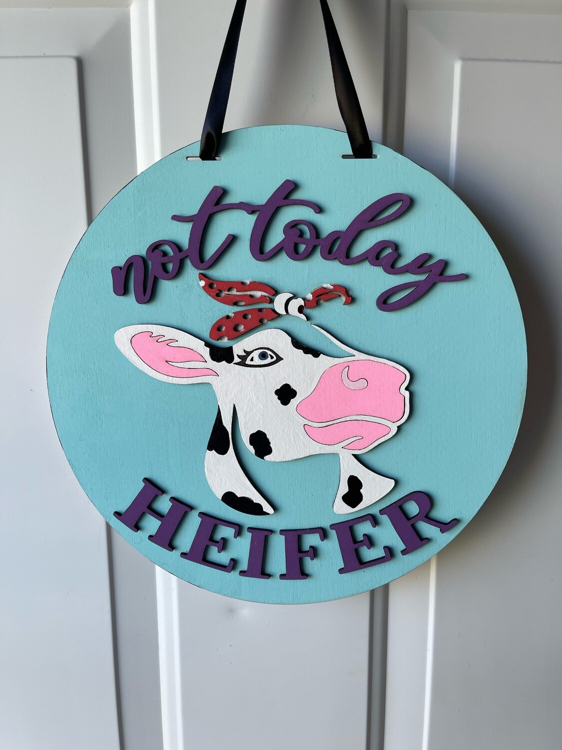 Not Today Heifer Hanging Sign