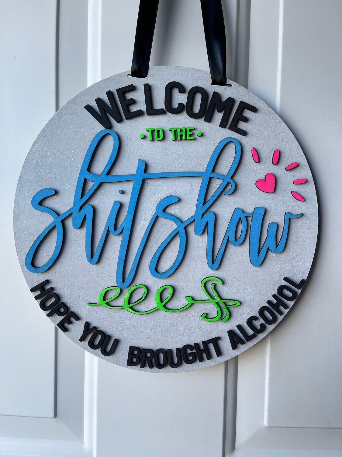 Welcome to the shitshow hope you brought alcohol Hanging Sign