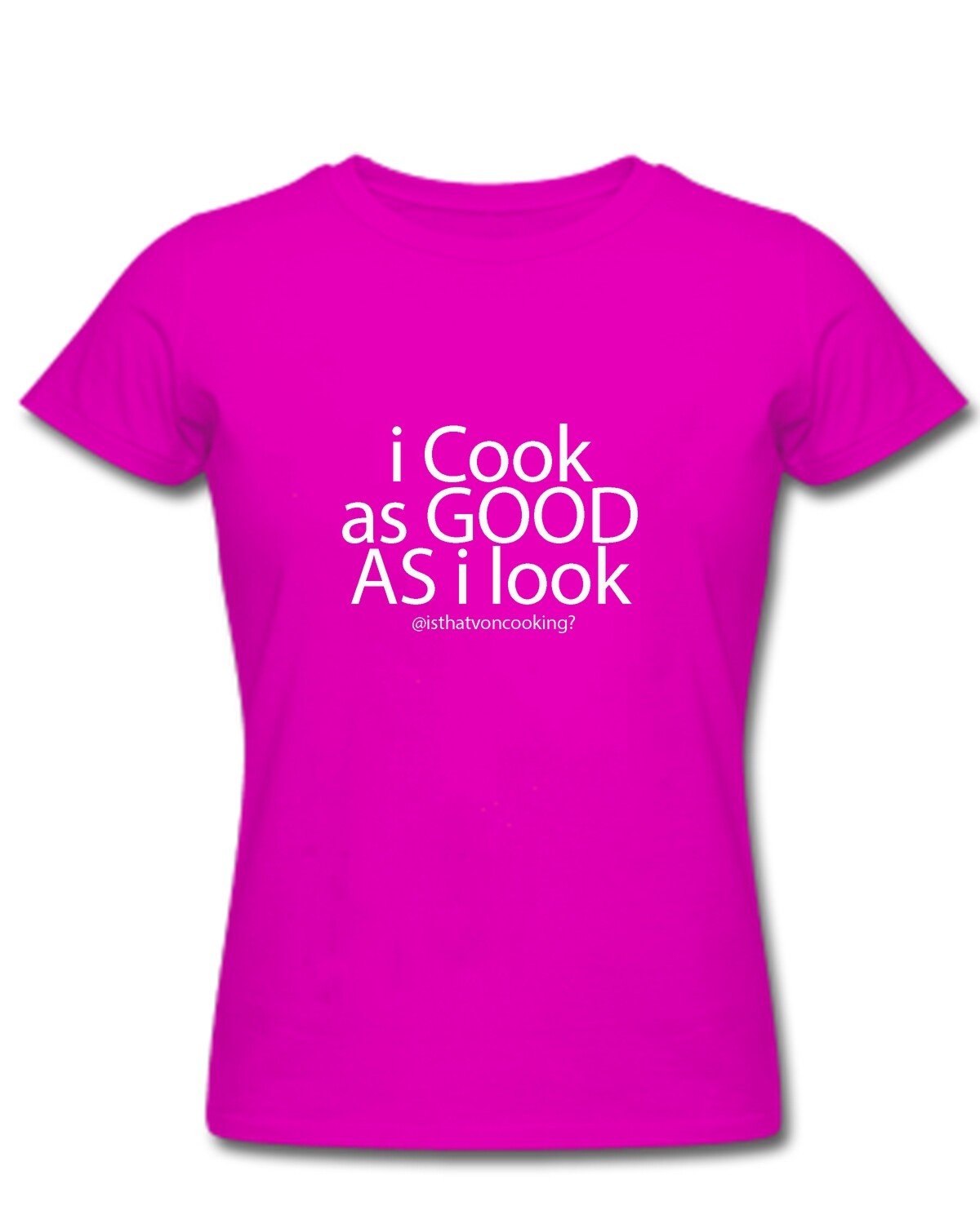 I COOK AS GOOD AS I LOOK - PINK