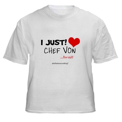 I JUST LOVE CHEF VON ...PERIODT