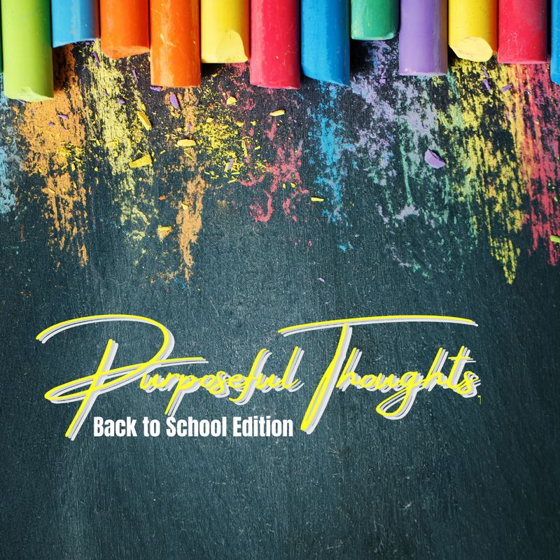 Purposeful Thoughts - Back to School