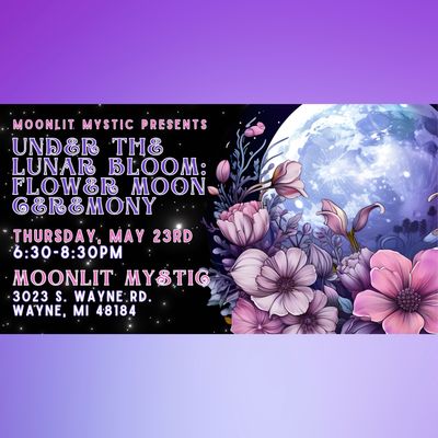Under the Lunar Bloom Ceremony - Thursday, May 23rd