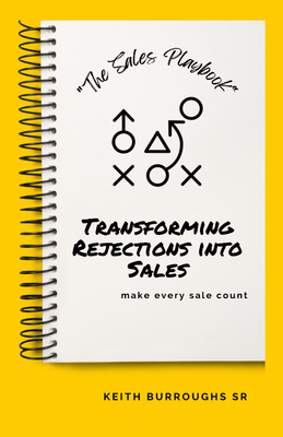 The Sales Playbook: Transforming Rejections into Sales, Choose Type: Paperback