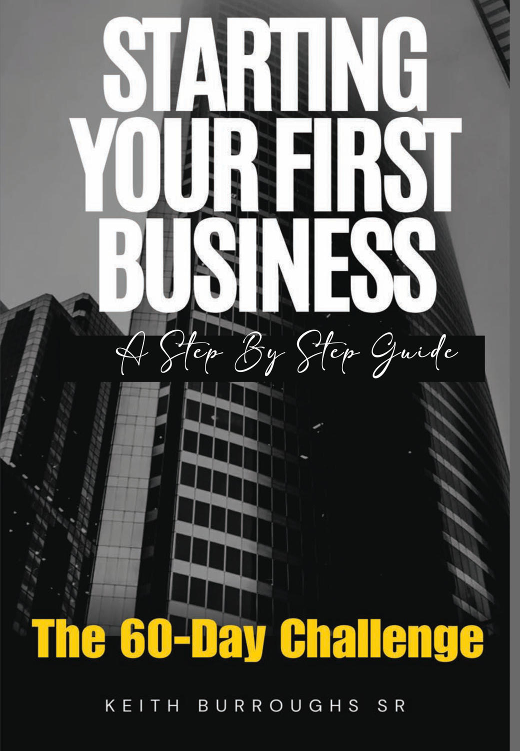 Starting Your First Business - The 60-Day Challenge A Step By Step Guide, Choose Type: Paperback