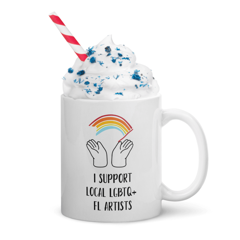 I support LGBTQ+ FL Artists Mug 11oz and 15oz