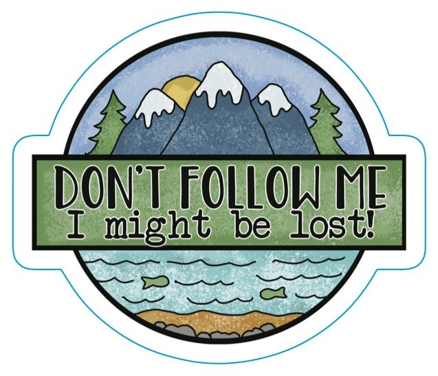 Don&#39;t follow me I might be lost sticker