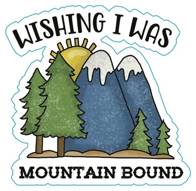 Wish I was Mountain Bound Sticker