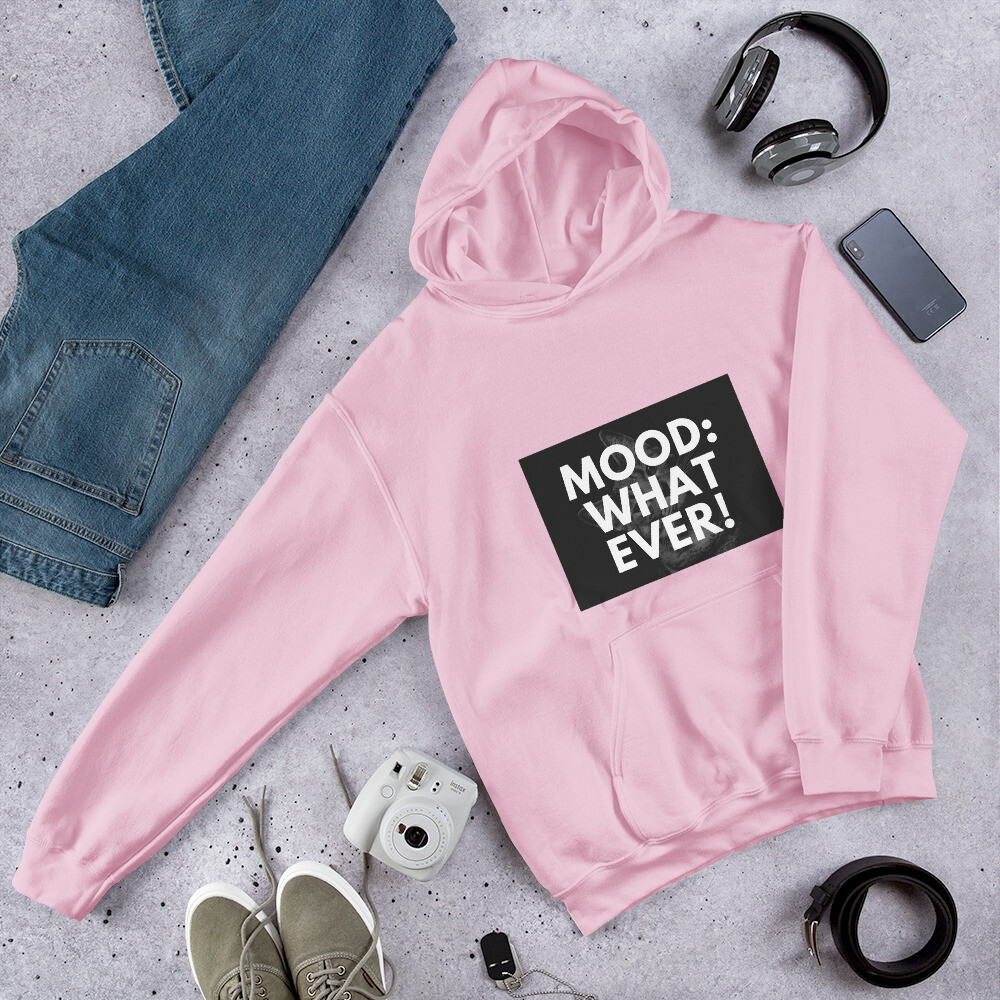 Mood Whatever! Unisex Hoodie
