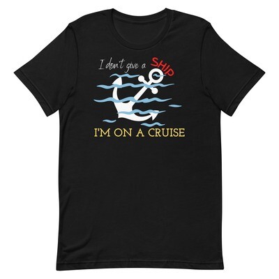 I don&#39;t Give a Ship Unisex Cruise T-Shirt, Color: Black, Size: M