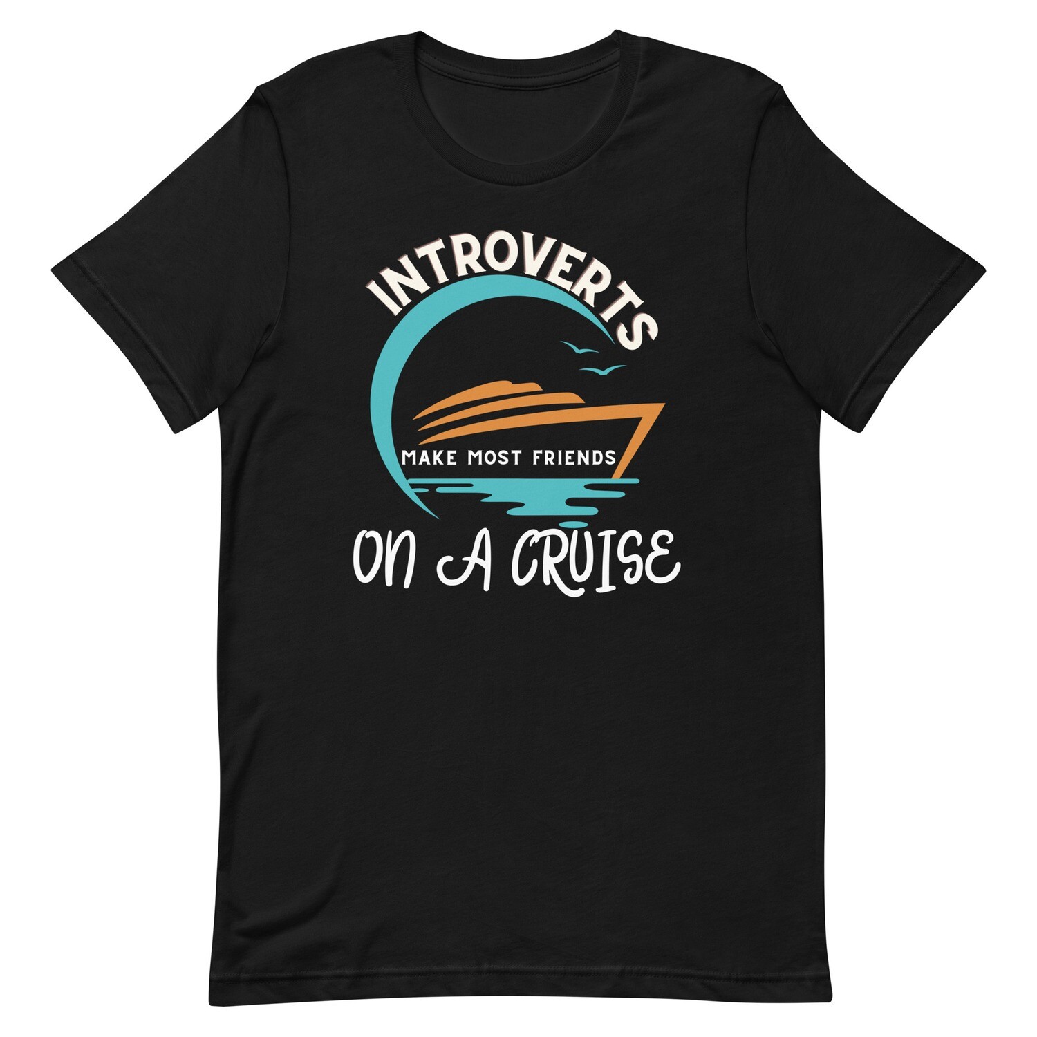 Introverts make the most Friends Unisex Cruise T-shirt, Color: Black, Size: M