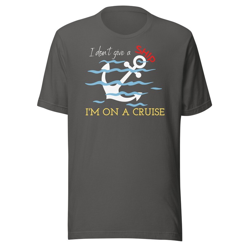 I don&#39;t Give a Ship Unisex Cruise T-Shirt