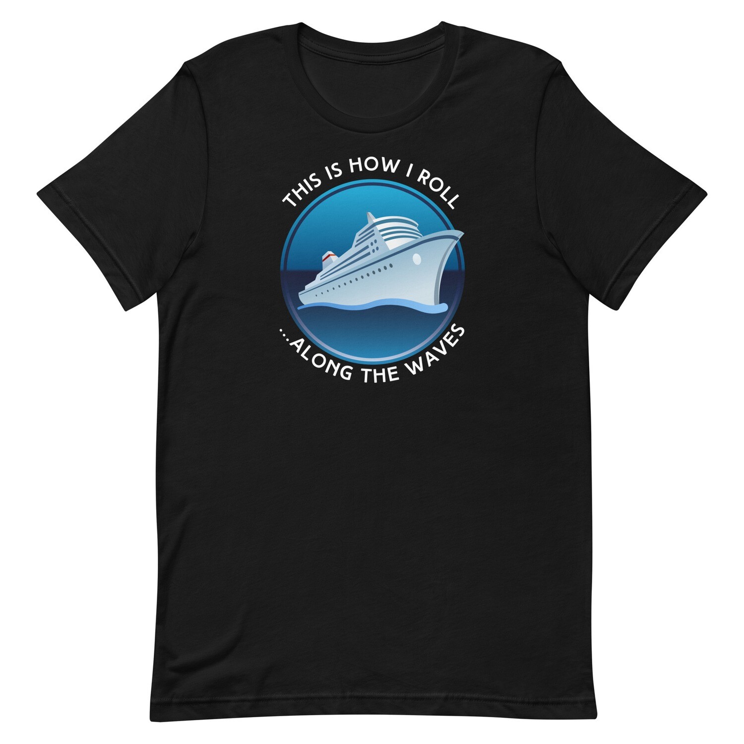 This is how I roll Unisex Cruise T-shirt, Color: Black, Size: M