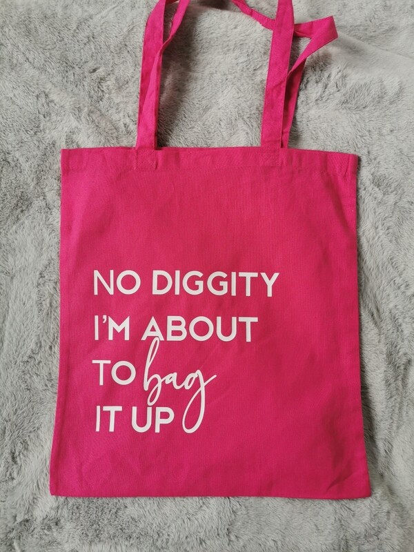 No Diggity I’m About To Bag It Up Tote Bag
