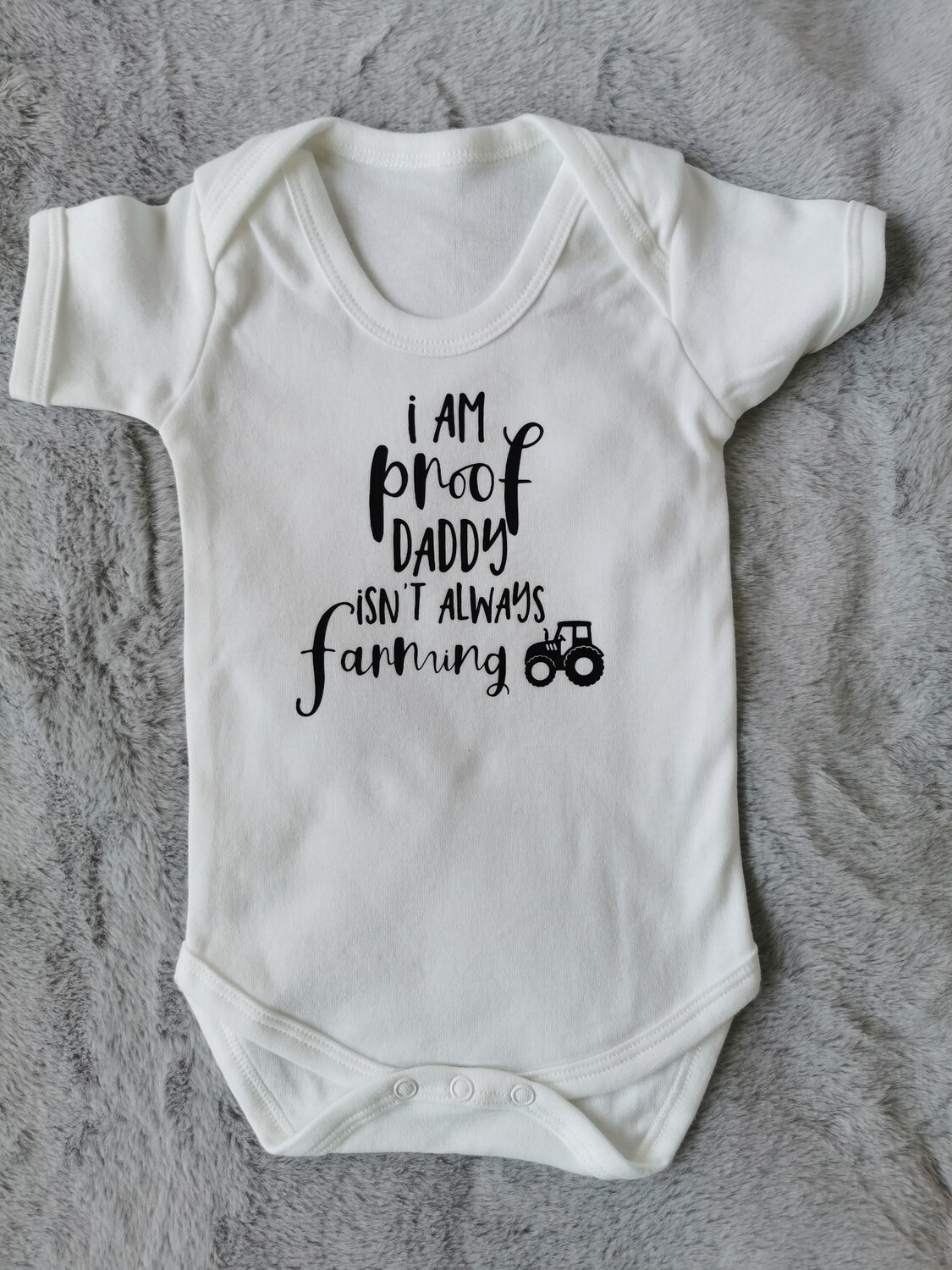 Baby Vest / Baby Onesie - Proof Daddy Isn’t Always Farming