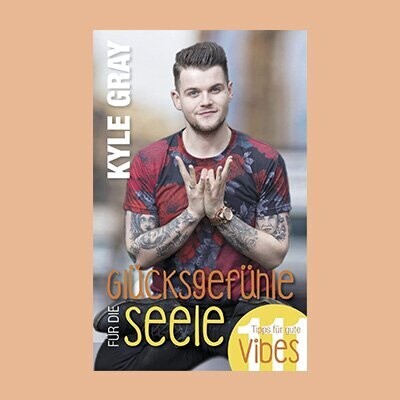 KYLE GRAY: Glücksgefühle für die Seele KYLE GRAY: Glücksgefühle für die Seele