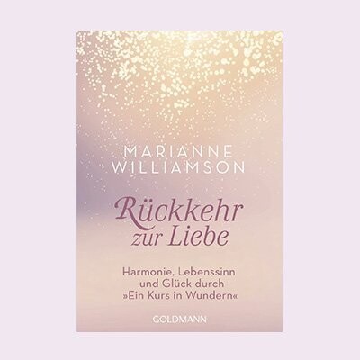 MARIANNE WILLIAMSON: Rückkehr zur Liebe