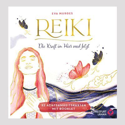 EVA MURGES: Reiki  - Die Kraft in Hier und Jetzt