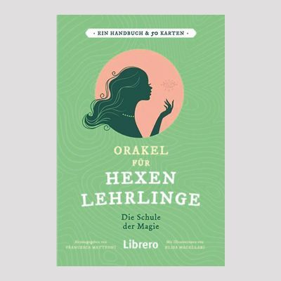 FRANCESCA MATTEONI: Orakel für Hexenlehrlinge