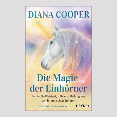 DIANA COOPER: Die Magie der Einhörner DIANA COOPER: Die Magie der Einhörner