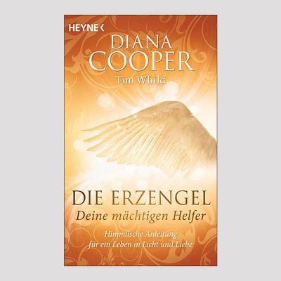 DIANA COOPER: Die Erzengel - deine mächtigen Helfer DIANA COOPER: Die Erzengel - deine mächtigen Helfer