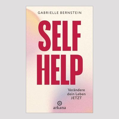 GABRIELLE BERNSTEIN: Self Help GABRIELLE BERNSTEIN: Self Help