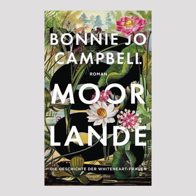 BONNIE JO CAMPBELL: Moorlande BONNIE JO CAMPBELL: Moorlande