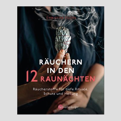 CHRISTINE FUCHS: Räuchern in den 12 Raunächten CHRISTINE FUCHS: Räuchern in den 12 Raunächten