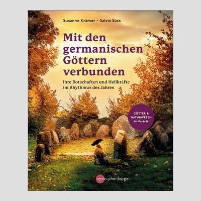 SUSANNE KRÄMER & SALVIA SÜSS: Mit den germanischen Göttern verbunden SUSANNE KRÄMER & SALVIA SÜSS: Mit den germanischen Göttern verbunden