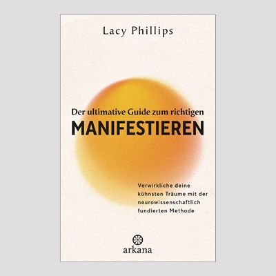 LACY PHILLIPS: Der ultimative Guide zum richtigen Manifestieren LACY PHILLIPS: Der ultimative Guide zum richtigen Manifestieren