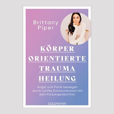 BRITTANY PIPER: Körperorientierte Traumaheilung BRITTANY PIPER: Körperorientierte Traumaheilung