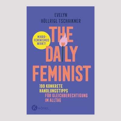 EVELYN HÖLLRIGL TSCHAIKNER: The Daily Feminist EVELYN HÖLLRIGL TSCHAIKNER: The Daily Feminist