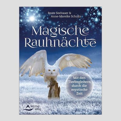 BEATE SEEBAUER & ANNE-MAREIKE SCHULTZ: Magische Rauhnächte BEATE SEEBAUER & ANNE-MAREIKE SCHULTZ: Magische Rauhnächte