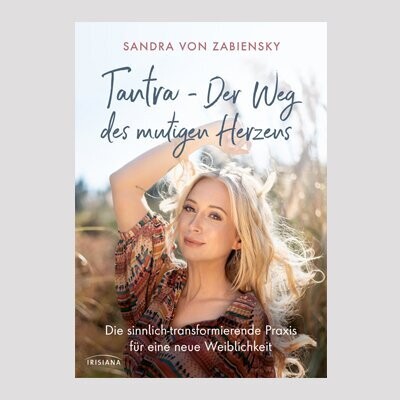 SANDRA VON ZABIENSKY: Tantra – Der Weg des mutigen Herzens