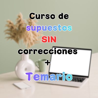 Curso supuestos SIN CORRECCIÓN + temario