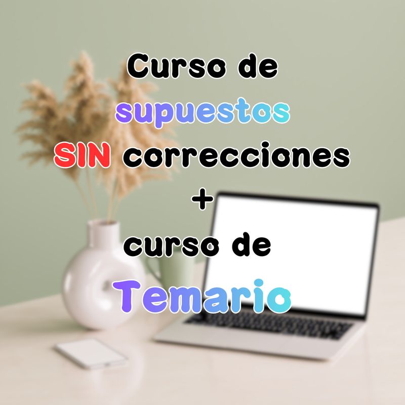 Curso supuestos SIN CORRECCIÓN + curso de temario