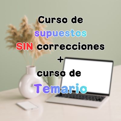 Curso supuestos SIN CORRECCIÓN + curso de temario Curso supuestos SIN CORRECCIÓN + curso de temario