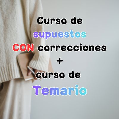 Curso supuestos CON CORRECCIÓN + CURSO temario Curso supuestos CON CORRECCIÓN + CURSO temario