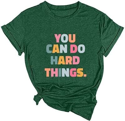 You can do hard things tees