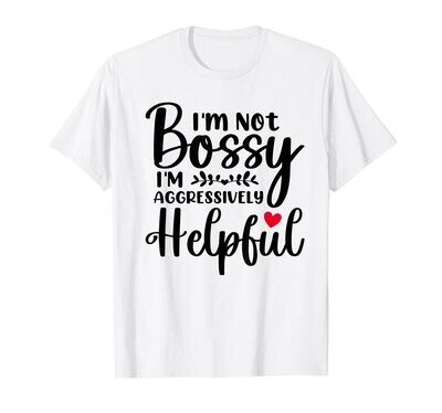  I Am Not Bossy Funny T-Shirt