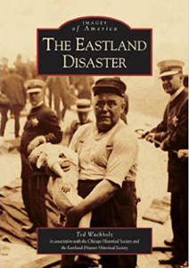The Eastland Disaster, by Ted Wachholz. Paperback.