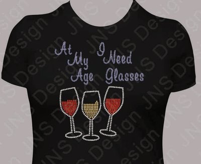 Wine T-shirt - At My Age I Need glasses