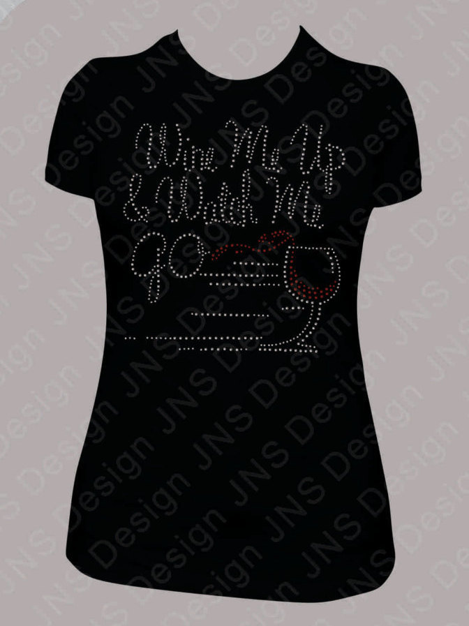 Wine T-Shirt - Wine Me Up and Watch Me Go