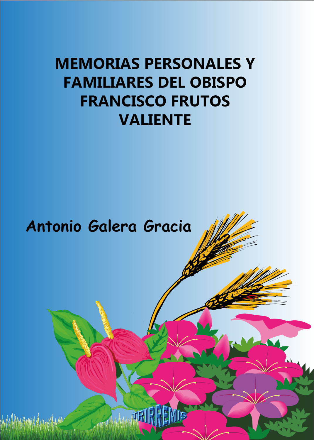 MEMORIAS PERSONALES Y FAMILIARES DEL OBISPO FRANCISCO FRUTOS VALIENTE
