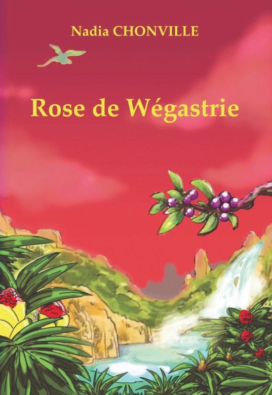 ROSE DE WÉGASTRIE TOME 1