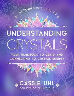Zenned Out Guide to Understanding Crystals: Hardback