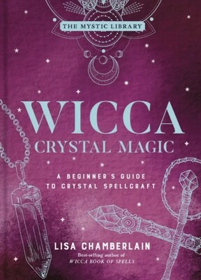 Wicca Crystal Magic: A Beginner's Guide to Crystal Spellcraft, Hardcover