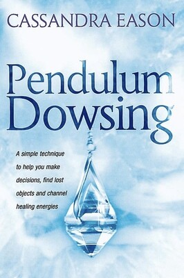 Pendulum Dowsing: A simple technique to help you make decisions, find lost objects and channel healing energies, Softcover