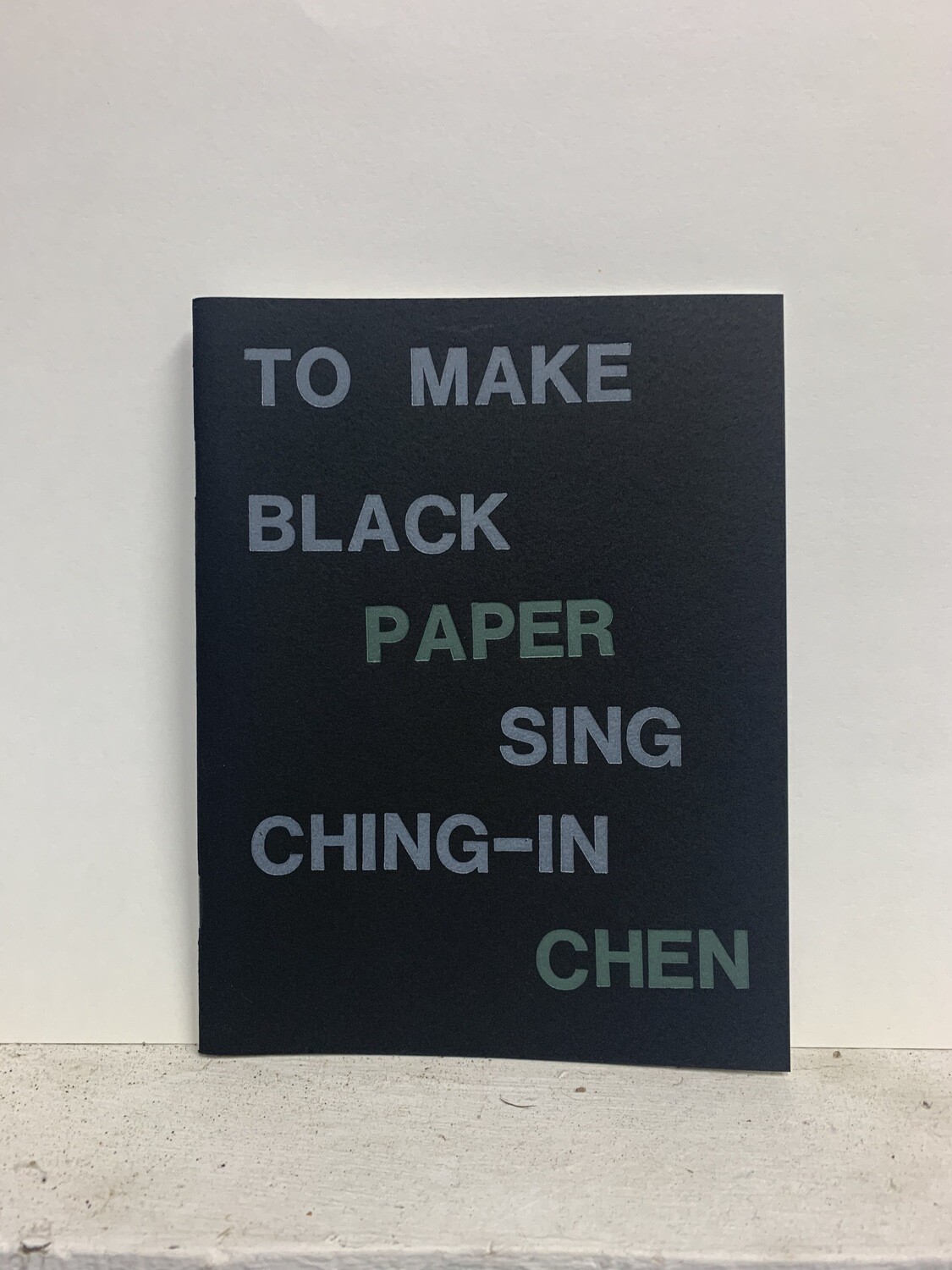 To Make Black Paper Sing / Ching-In Chen