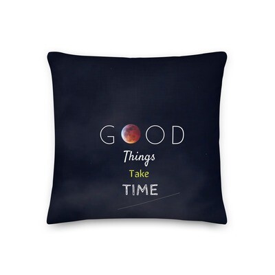 Good Things Take Time Premium Pillow