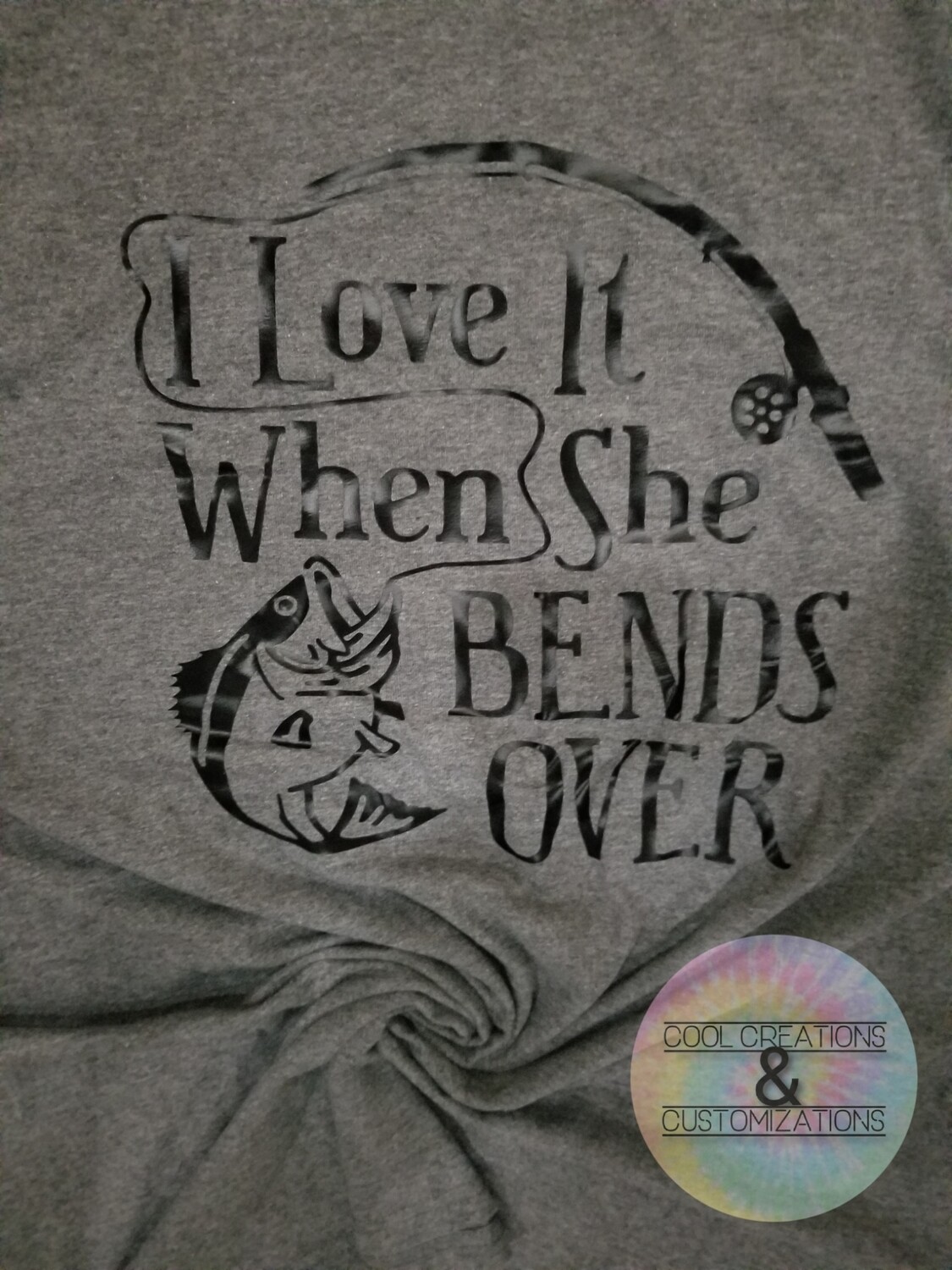 "I love it when she bends over" T-shirt